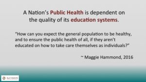 Slide quoting Maggie Hammond, 2016: 'A Nation's Public Health is dependent on the quality of its education systems.'