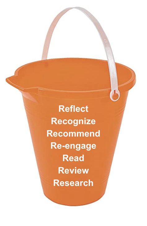 Orange bucket labeled with the words Reflect, Recognize, Recommend, Re-engage, Read, Review, and Research