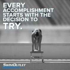 Swimmer poised to dive off the blocks, captioned 'Every accomplishment starts with the decision to try.'