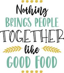 Graphic reading 'Nothing brings people together like good food'